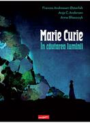 Marie Curie: în căutarea luminii