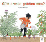 Cum creste gradina mea